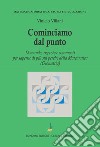 Cominciamo dal punto. Domande, risposte e commenti per saperne di più della matematica (geometria) libro