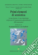 Primi elementi di semiotica. La sua presenza e la sua importanza nel processo di insegnamento-apprendimento della matematica libro