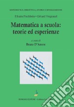 Matematica a scuola. Teorie ed esperienze libro