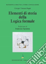 Elementi di storia della logica formale libro