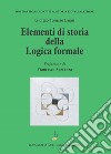 Elementi di storia della logica formale libro