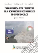 Informatica per l'impresa tra soluzioni proprietarie ed open source libro