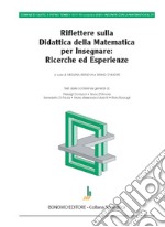 Riflettere sulla didattica della matematica per insegnare: ricerche ed esperienze libro