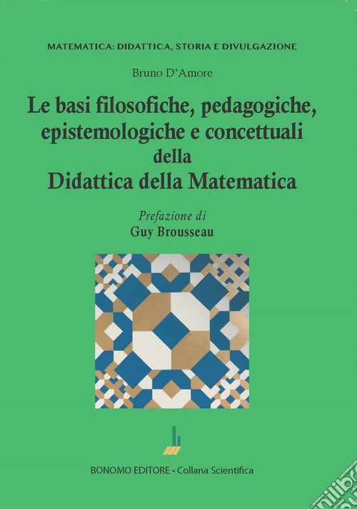 Le basi filosofiche, pedagogiche, epistemologiche e concettuali della didattica della matematica