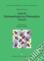 Scritti di epistemologia matematica 1980-2001