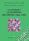 La matematica e la sua didattica: miti, illusioni, sogni, realtà libro di D'Amore Bruno Fandiño Pinilla Martha Isabel