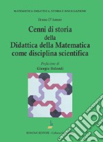 Cenni di storia della didattica della matematica come disciplina scientifica libro