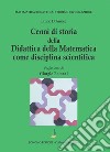 Cenni di storia della didattica della matematica come disciplina scientifica libro