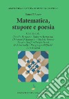 Matematica. Stupore e poesia libro