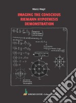 Imaging the conscious Riemann hypothesis demonstration libro