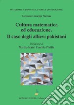 Cultura matematica ed educazione. Il caso degli allievi pakistani libro