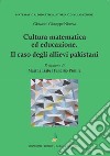 Cultura matematica ed educazione. Il caso degli allievi pakistani libro