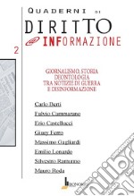 Quaderni di diritto @informazione (2024). Vol. 2: Giornalismo, storia. Deontologia tra notizie di guerra e disinformazione libro