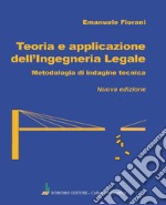 Teoria e applicazione dell'ingegneria legale. Metodologia di indagine tecnica libro