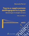 Teoria e applicazione dell'ingegneria legale. Metodologia di indagine tecnica libro