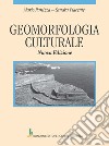 Geomorfologia culturale libro di Panizza Mario; Piacente Sandra