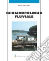 Geomorfologia fluviale libro di Marchetti Mauro