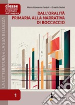 La letteratura e la sua bellezza. Vol. 1: Dall'oralità primaria alla narrativa di Boccaccio libro