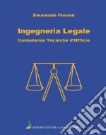 Ingegneria legale. Consulenze tecniche d'ufficio libro