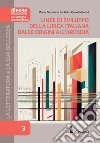 La letteratura e la sua bellezza. Vol. 3: Linee di sviluppo della lirica italiana dalle origini all'Arcadia libro