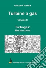 Turbine a gas. Vol. 2: Turbogas: manutenzione libro