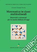 Matematica in classi multiculturali. Materiali e strumenti per la scuola italiana di oggi libro