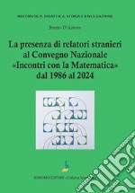 La presenza di relatori stranieri al convegno nazionale Incontri con la matematica dal 1986 al 2024 libro