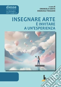 Insegnare arte è invitare a un'esperienza libro