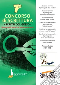 7° concorso di scrittura scritti col gesso. Racconti dei ragazzi che hanno partecipato a.s. 2024-2025 libro