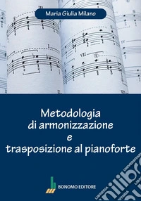 Metodologia di armonizzazione e trasposizione al pianoforte libro