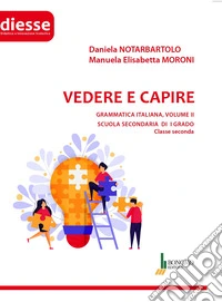 Vedere e capire. Grammatica italiana. Scuola secondaria di primo grado. Vol. 2: Classe seconda libro