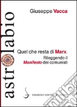 Quel che resta di Marx. Rileggendo il «manifesto» dei comunisti libro