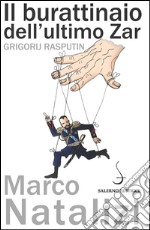 Il burattinaio dell'ultimo zar. Grigorij Rasputin libro