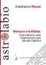 Manzoni e la Bibbia. Fonti bibliche nelle «Osservazioni sulla morale cattolica» libro