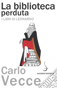 La biblioteca perduta. I libri di Leonardo