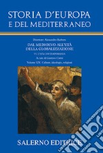 Storia d'Europa e del Mediterraneo. Dal Medioevo all'età della globalizzazione. Vol. 14: Culture, ideologie, religioni libro