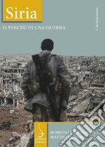 Siria. Il perché di una guerra libro