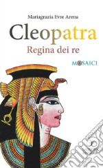 Cleopatra. Regina dei re libro