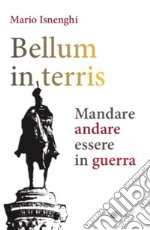 Bellum in terris. Mandare, andare, essere in guerra libro