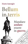 Bellum in terris. Mandare, andare, essere in guerra libro