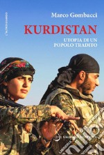 Kurdistan. Utopia di un popolo tradito libro