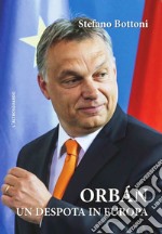 Orbán. Un despota in Europa libro