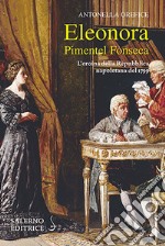 Eleonora Pimentel Fonseca. L'eroina della Repubblica napoletana 1799 libro