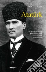 Atatürk. Il fondatore della Turchia moderna