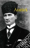Atatürk. Il fondatore della Turchia moderna libro