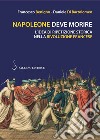 Napoleone deve morire. L'idea di ripetizione storica nella Rivoluzione francese libro