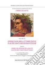 Nuova edizione commentata delle opere di Dante. Vol. 7/2: Opere di dubbia attribuzione e altri documenti danteschi: Opere già attribuite a Dante e altri documenti danteschi libro