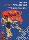 Gioventù rivoluzionaria. Bordiga, Gramsci, Mussolini e i giovani socialisti nell'Italia liberale libro