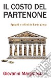 Il costo del Partenone. Appalti e affari dell'arte greca libro di Marginesu Giovanni