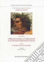 Nuova edizione commentata delle opere di Dante. Vol. 7/1: Opere di dubbia attribuzione e altri documenti danteschi: Il fiore e il detto d'amore libro